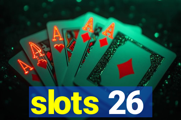 slots 26